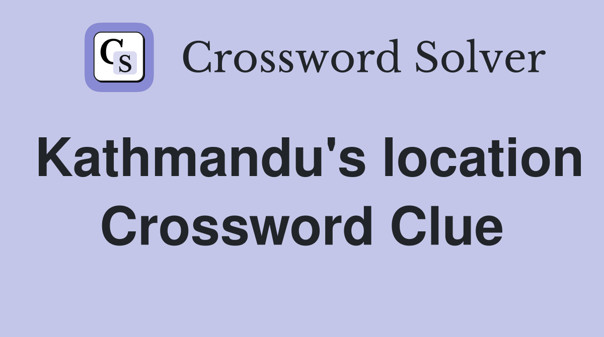 Kathmandu's location Crossword Clue