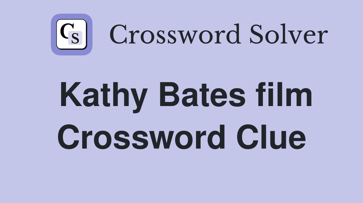 Kathy Bates film Crossword Clue