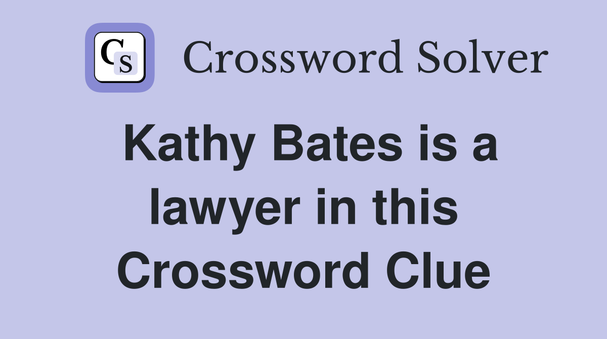 Kathy Bates is a lawyer in this Crossword Clue