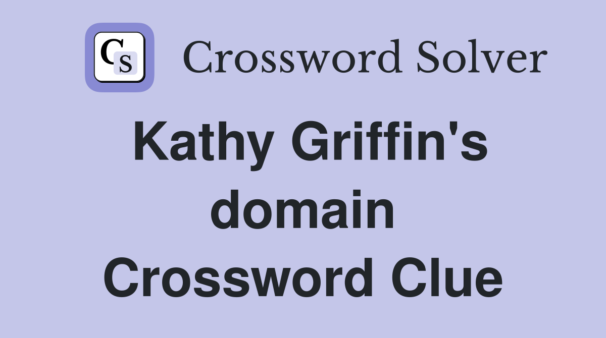 Kathy Griffin's domain Crossword Clue