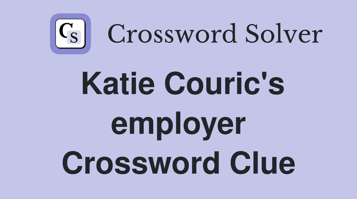 Katie Couric's employer Crossword Clue