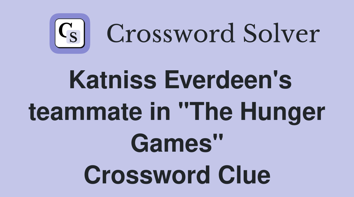 Katniss Everdeen's teammate in "The Hunger Games" Crossword Clue