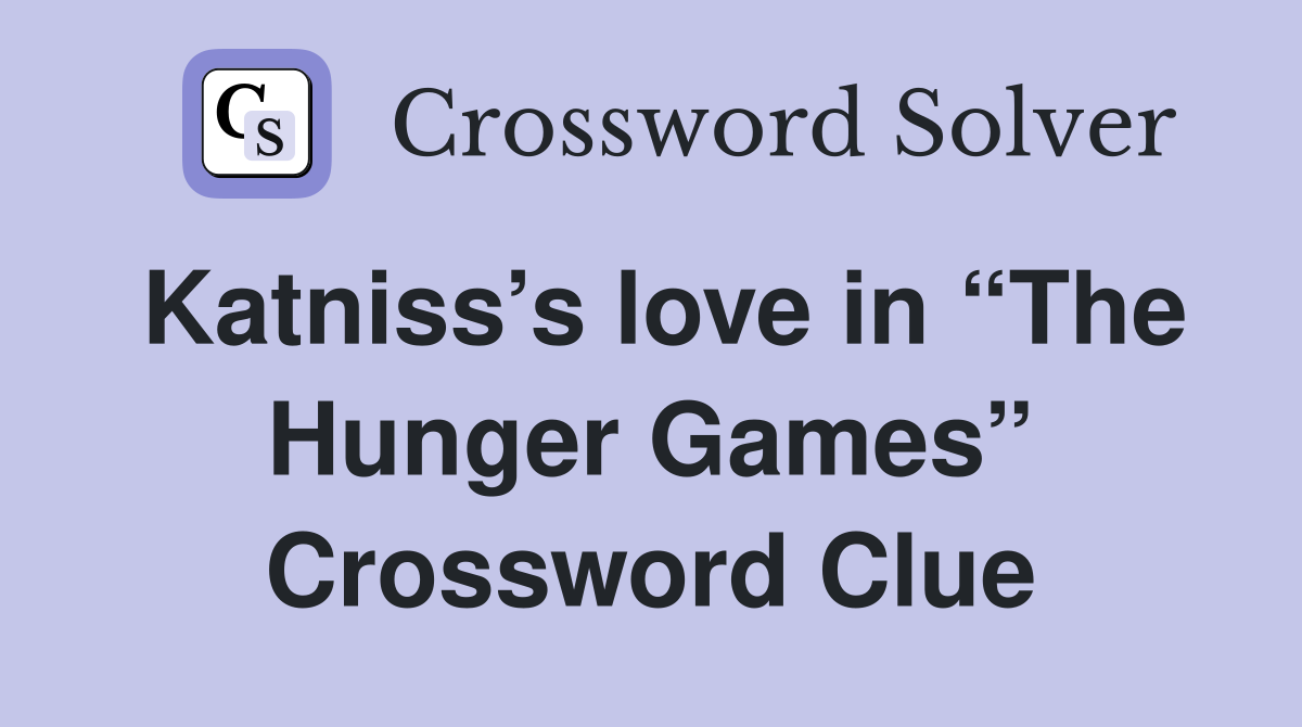 Katniss’s love in “The Hunger Games” Crossword Clue