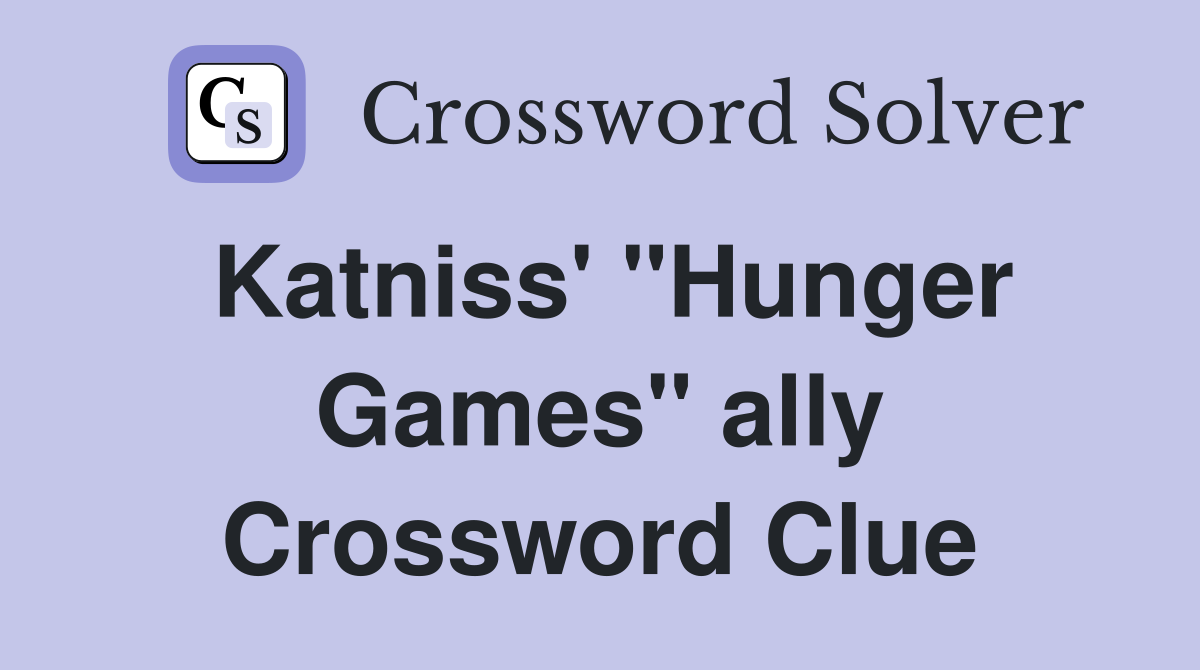 Katniss' "Hunger Games" ally Crossword Clue