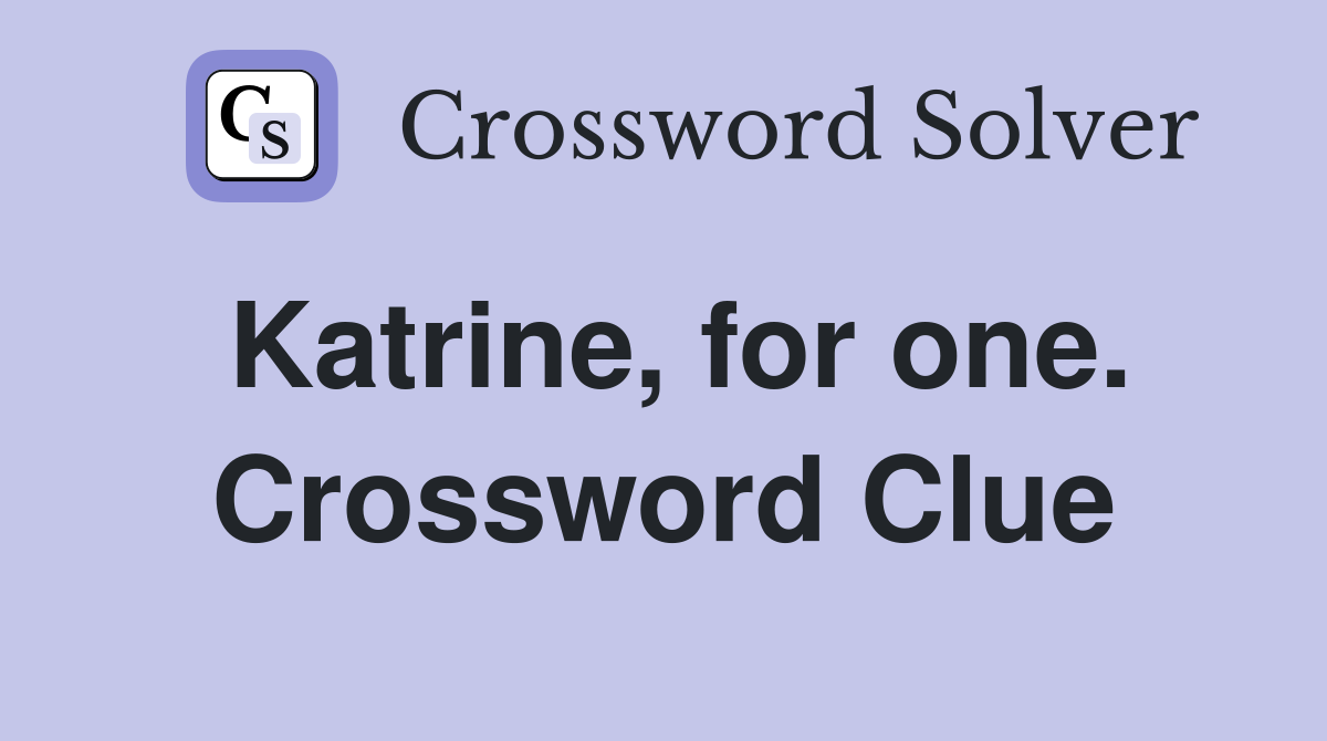 Katrine, for one. Crossword Clue