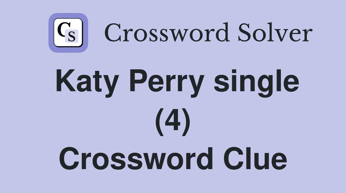 Katy Perry single (4) Crossword Clue