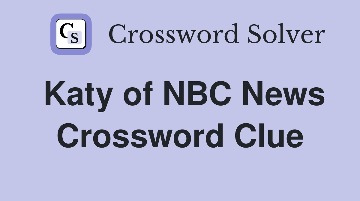 Katy of NBC News Crossword Clue