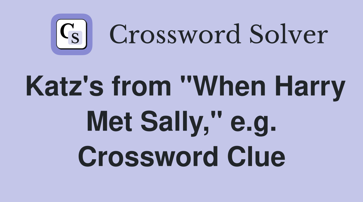 Katz's from "When Harry Met Sally," e.g. Crossword Clue
