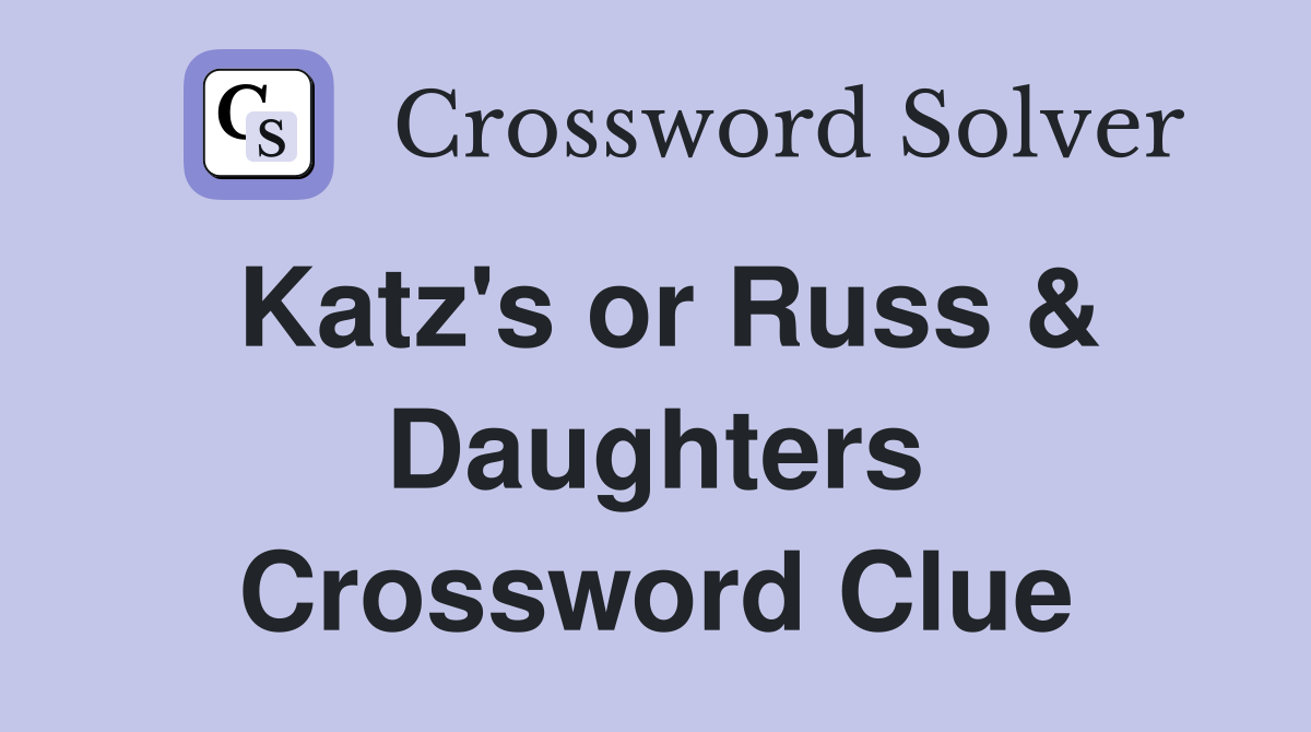 Katz's or Russ & Daughters Crossword Clue