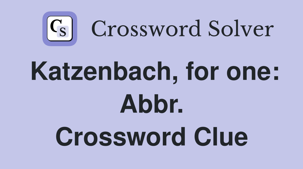 Katzenbach, for one: Abbr. Crossword Clue