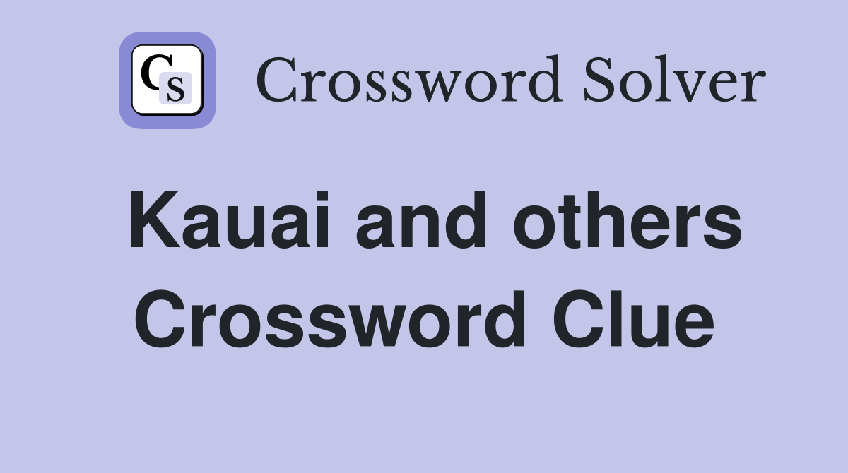 Kauai and others Crossword Clue