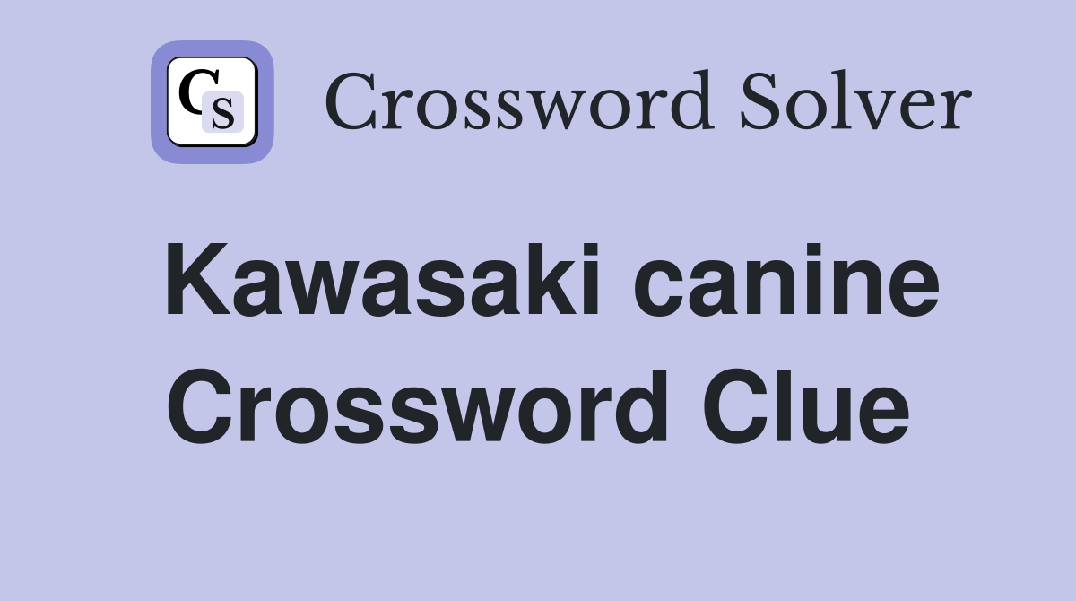Kawasaki canine Crossword Clue