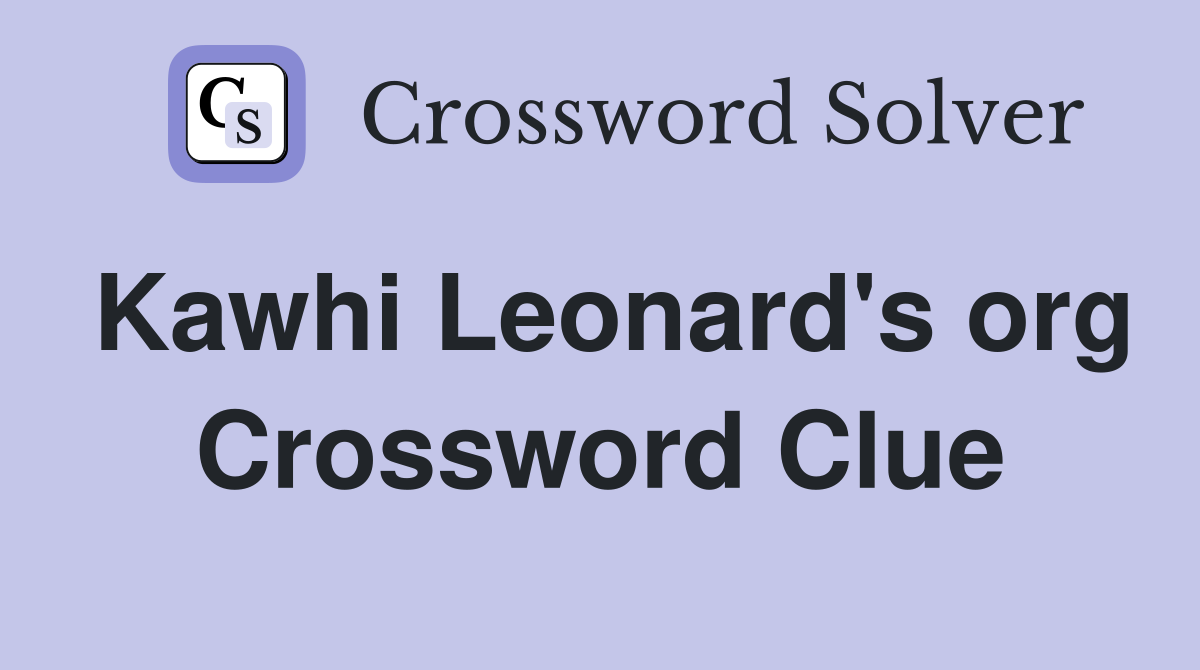 Kawhi Leonard's org Crossword Clue