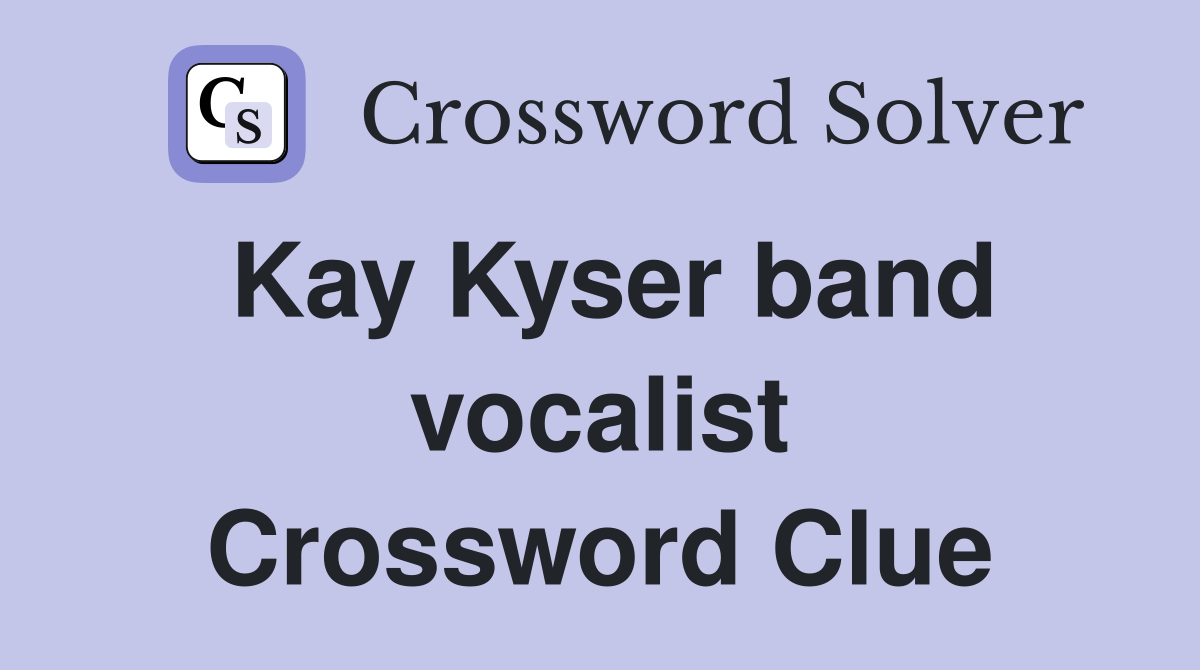 Kay Kyser band vocalist Crossword Clue