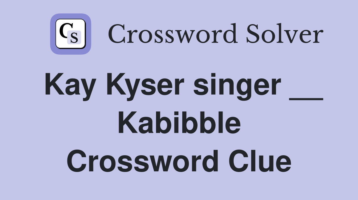 Kay Kyser singer __ Kabibble Crossword Clue