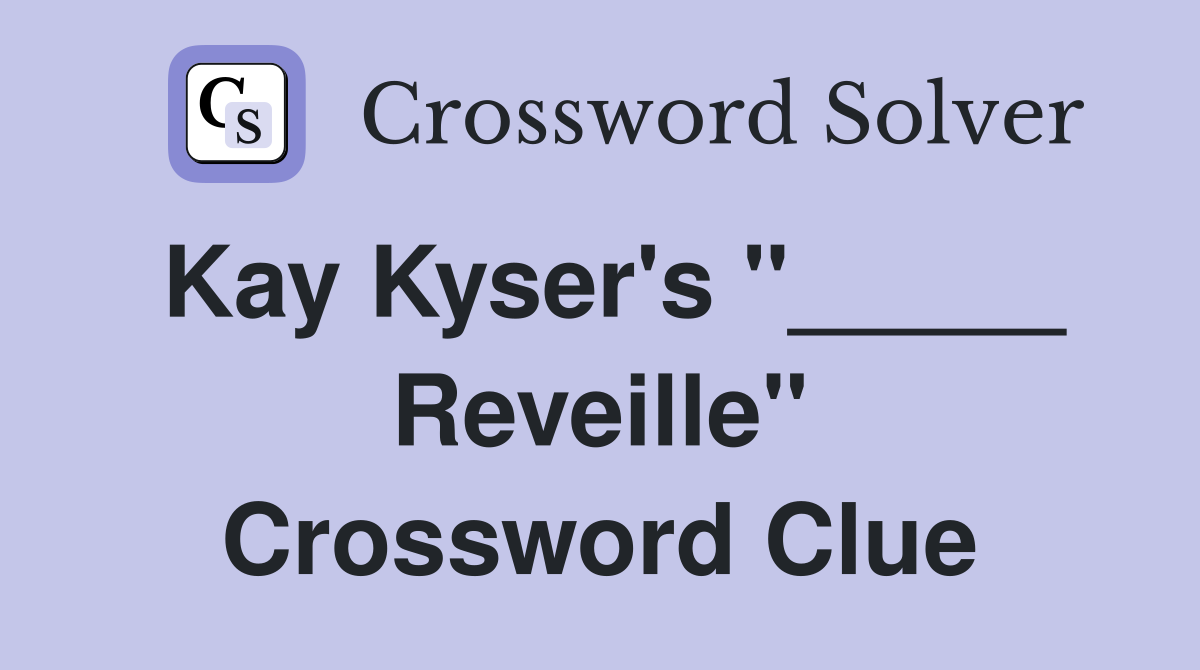 Kay Kyser's "_____ Reveille" Crossword Clue