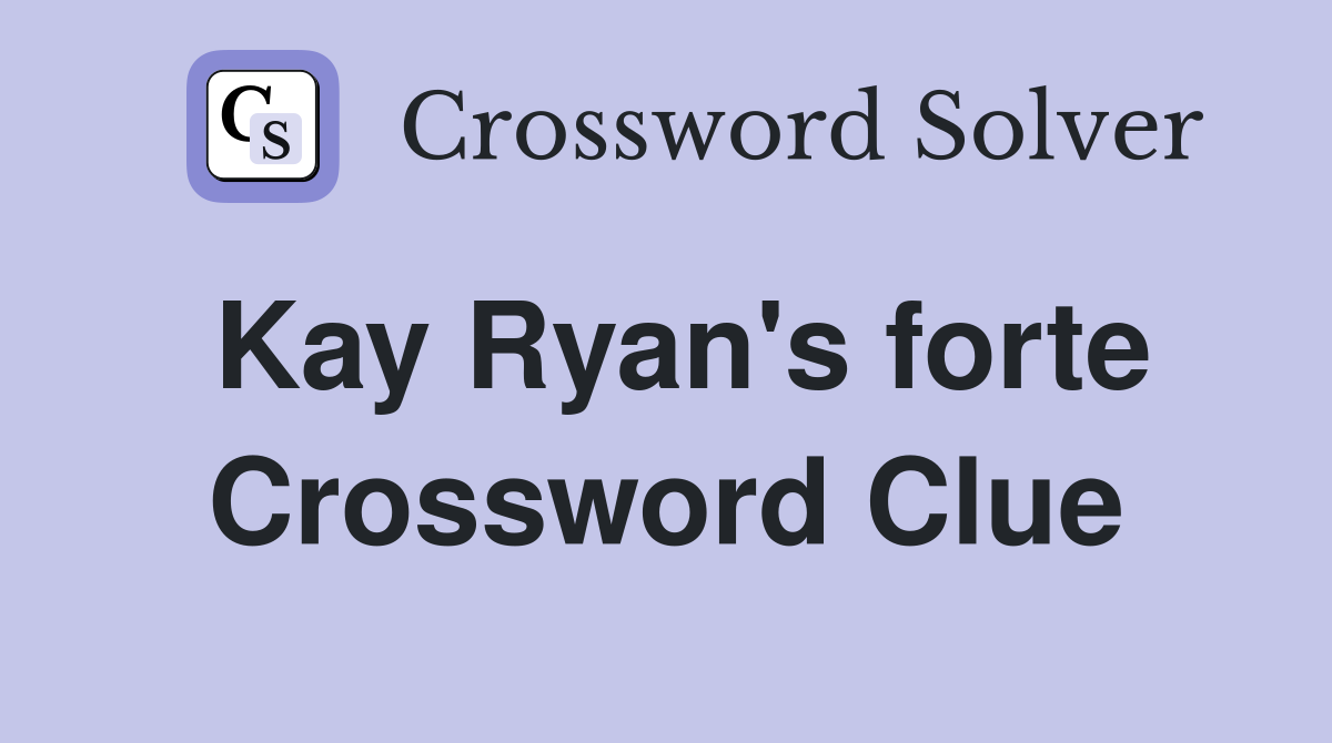 Kay Ryan's forte Crossword Clue