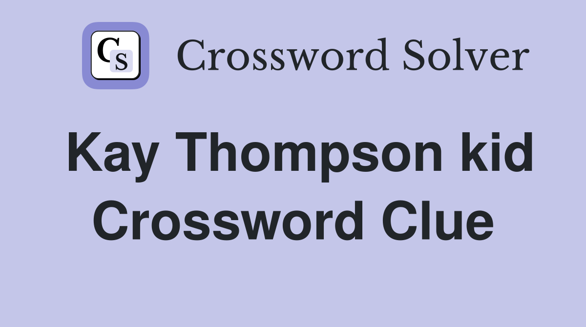 Kay Thompson kid Crossword Clue