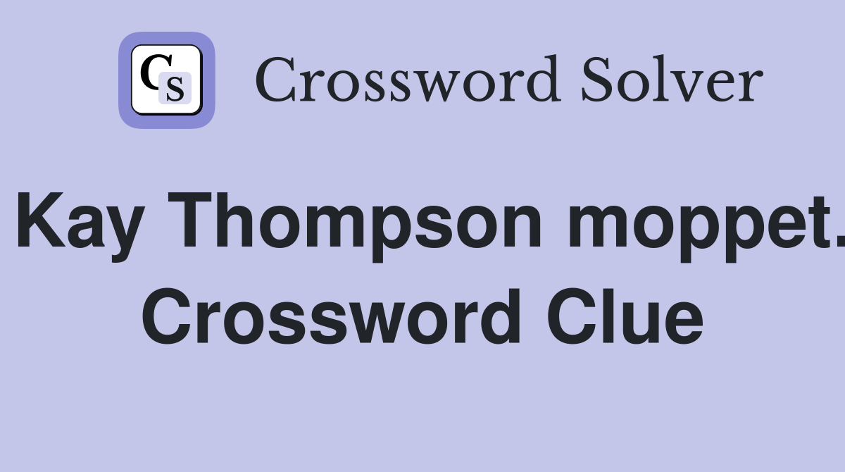 Kay Thompson moppet. Crossword Clue