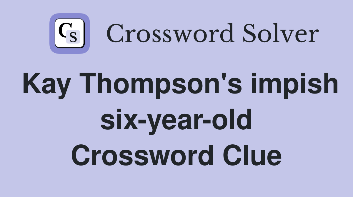 Kay Thompson's impish six-year-old Crossword Clue