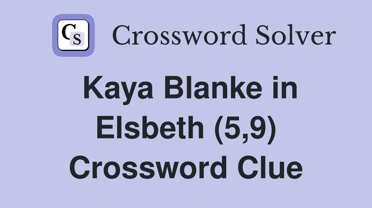 Kaya Blanke in Elsbeth (5,9) Crossword Clue