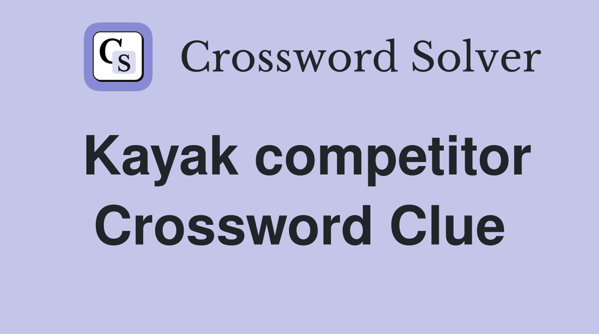 Kayak competitor Crossword Clue