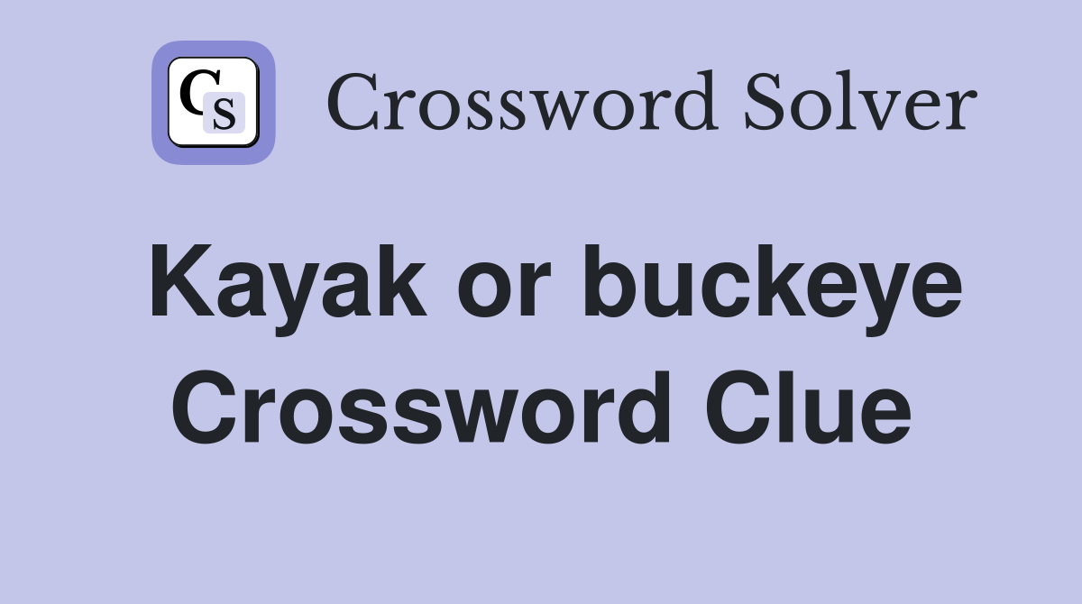 Kayak or buckeye Crossword Clue