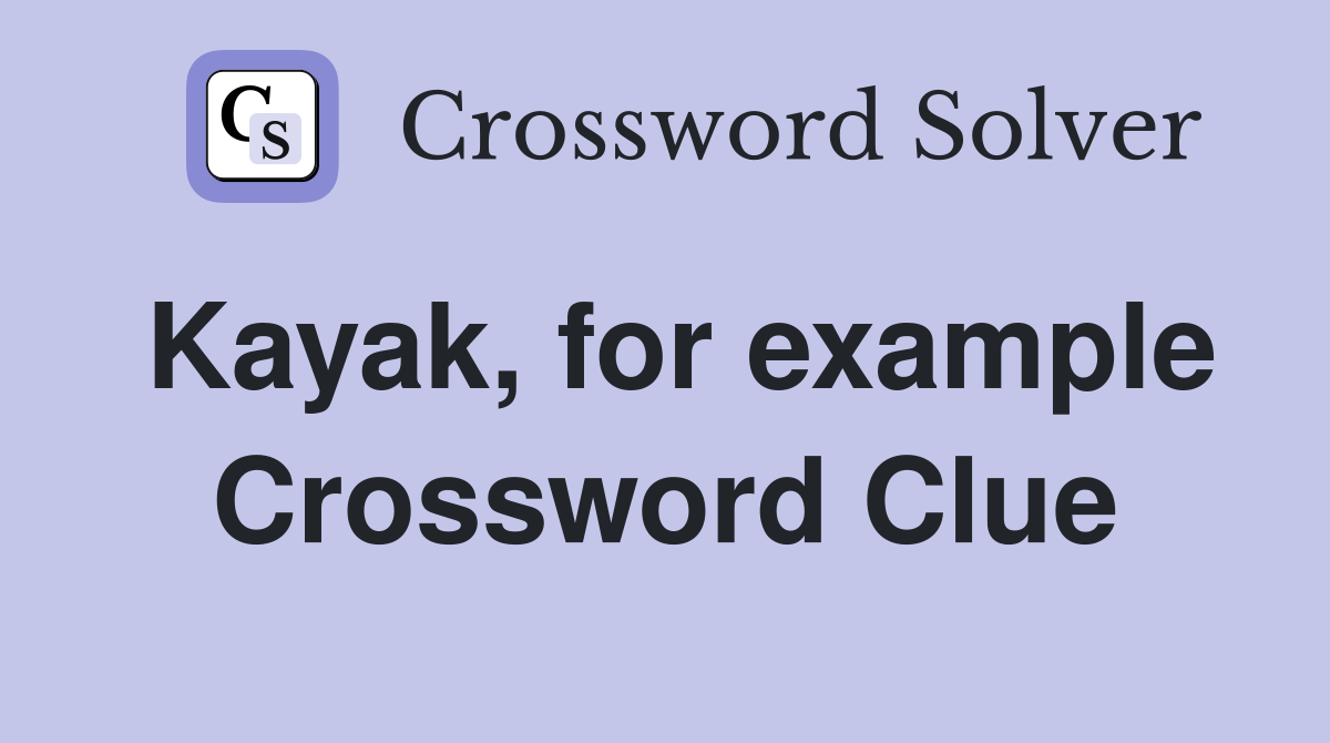 Kayak, for example Crossword Clue