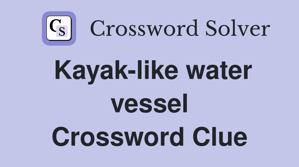 Kayak-like water vessel Crossword Clue