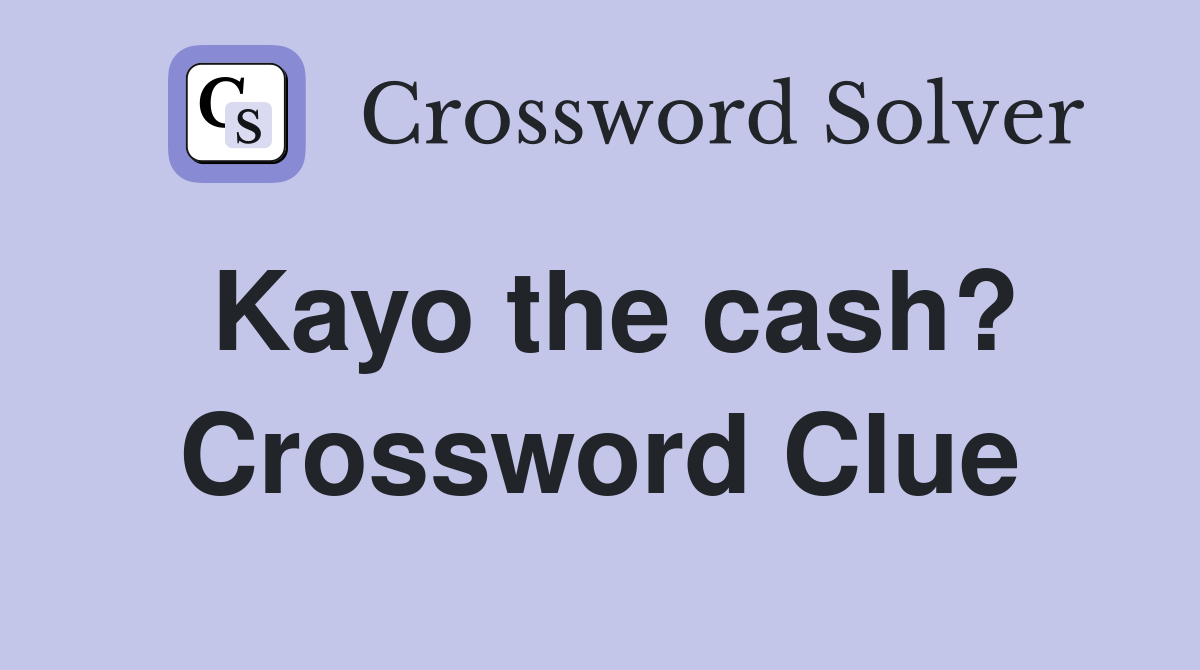 Kayo the cash? Crossword Clue