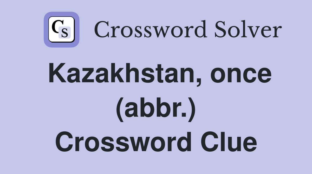 Kazakhstan, once (abbr.) Crossword Clue