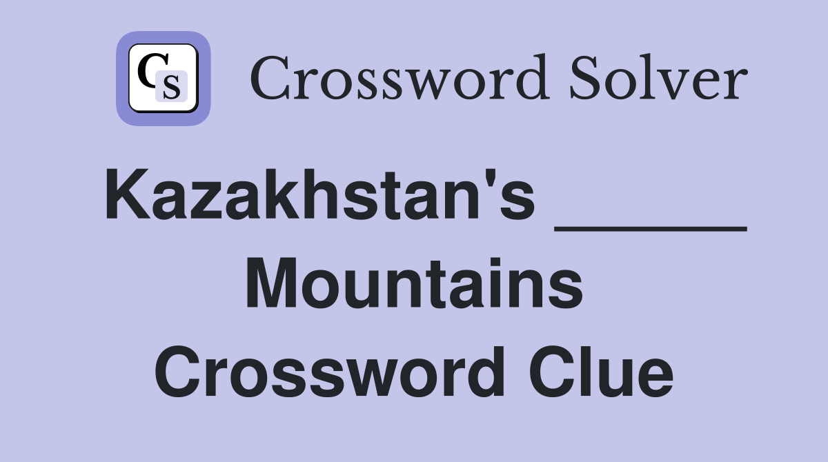 Kazakhstan's _____ Mountains Crossword Clue