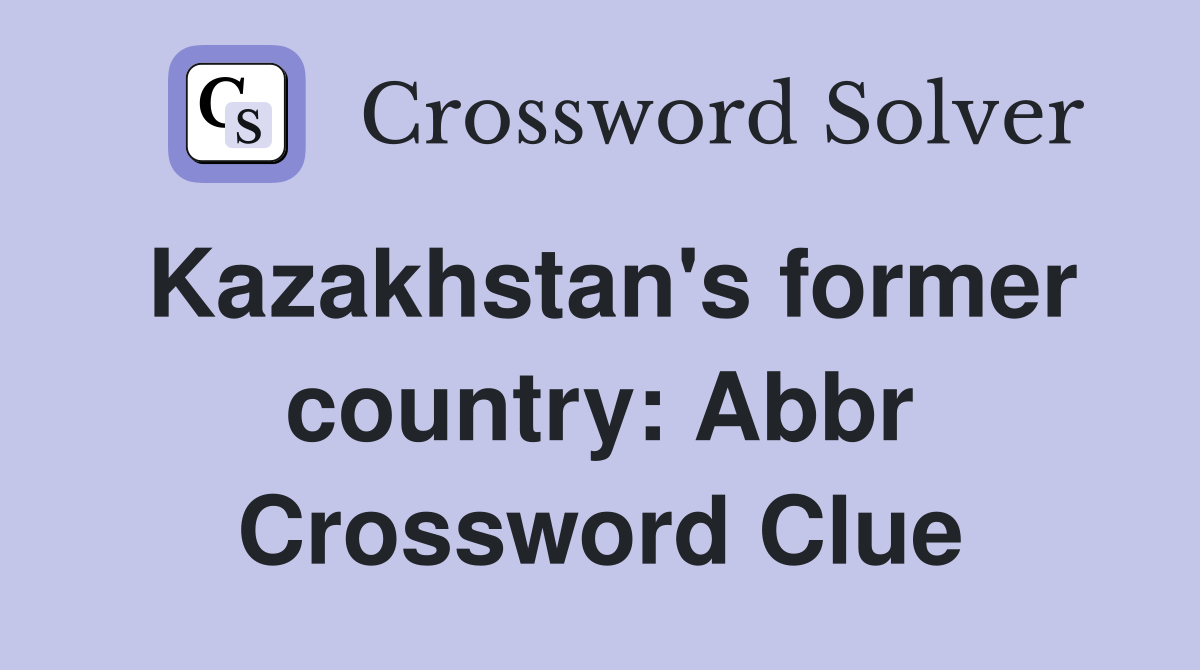 Kazakhstan's former country: Abbr Crossword Clue