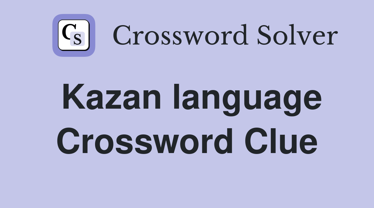 Kazan language Crossword Clue