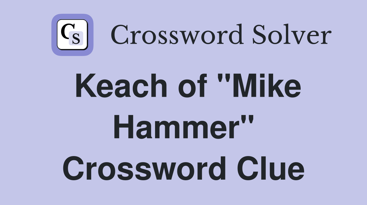 Keach of "Mike Hammer" Crossword Clue