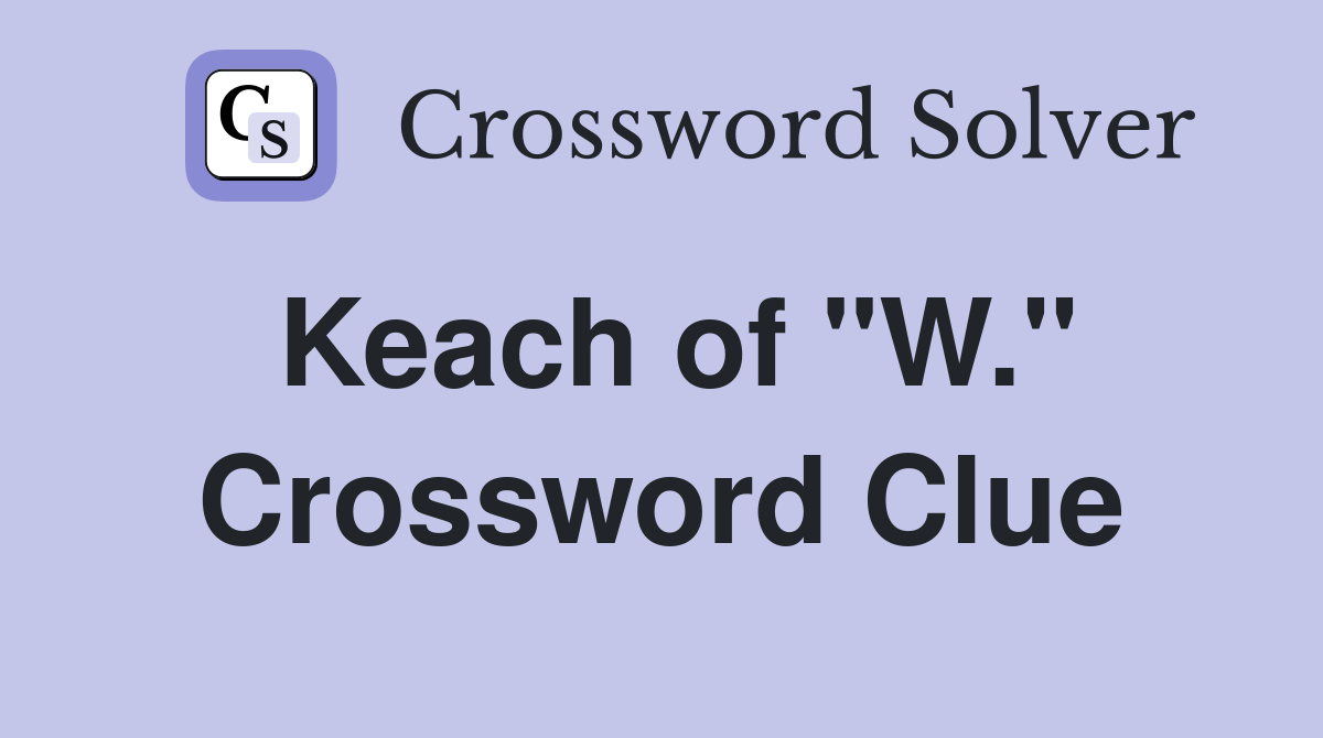 Keach of "W." Crossword Clue