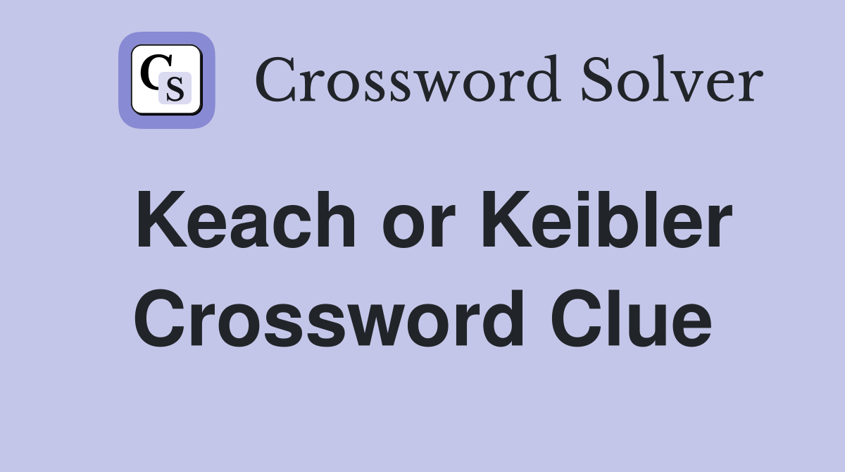 Keach or Keibler Crossword Clue
