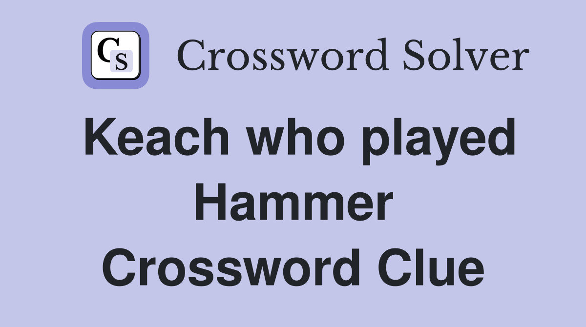 Keach who played Hammer Crossword Clue