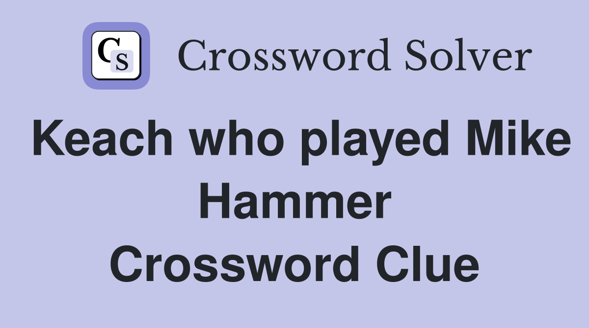 Keach who played Mike Hammer Crossword Clue