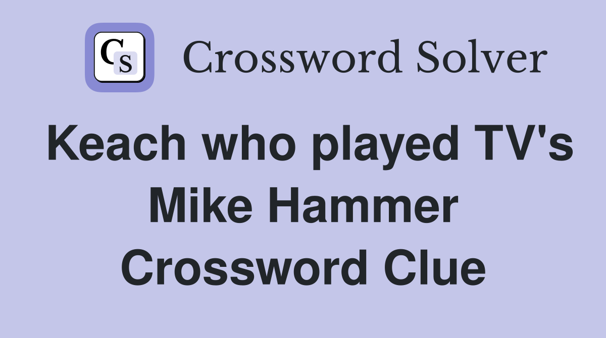 Keach who played TV's Mike Hammer Crossword Clue