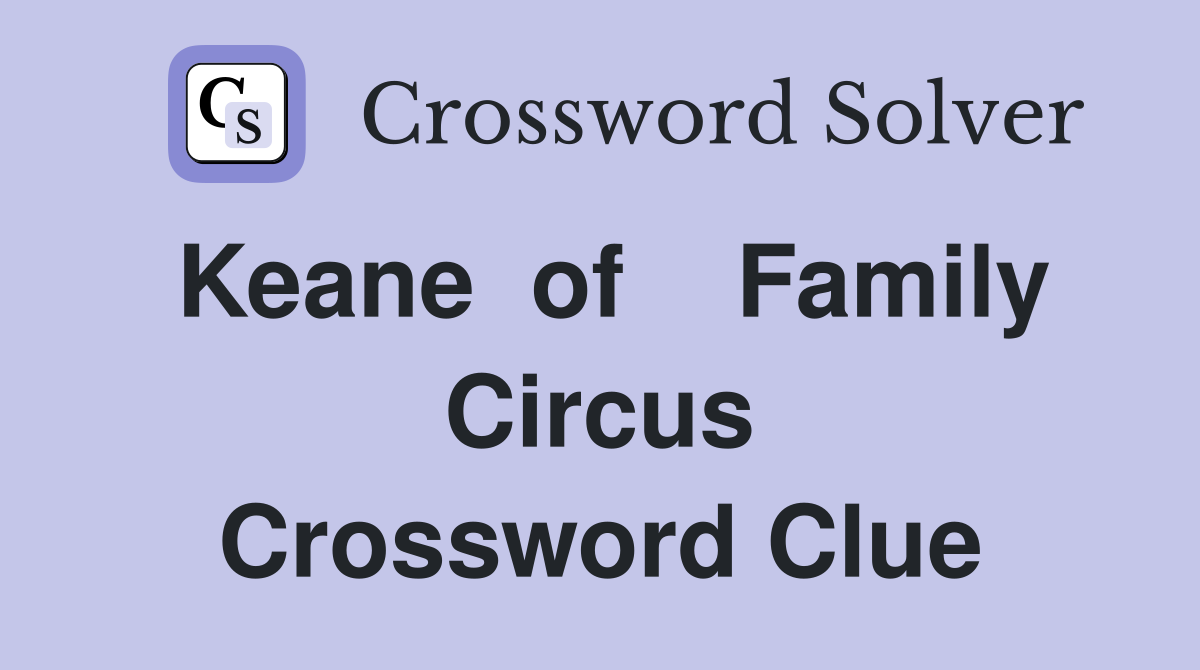 Keane  of    Family Circus Crossword Clue