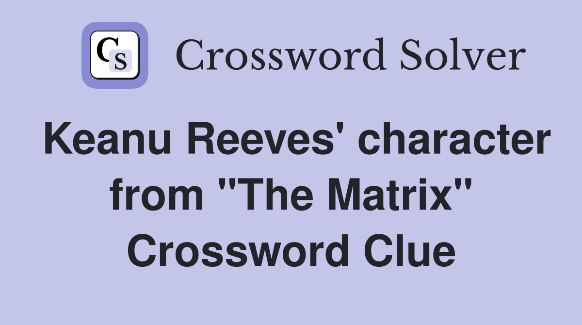 Keanu Reeves' character from "The Matrix" Crossword Clue