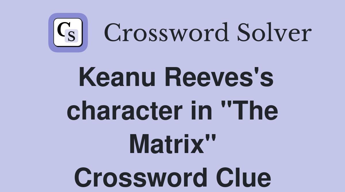 Keanu Reeves's character in "The Matrix" Crossword Clue