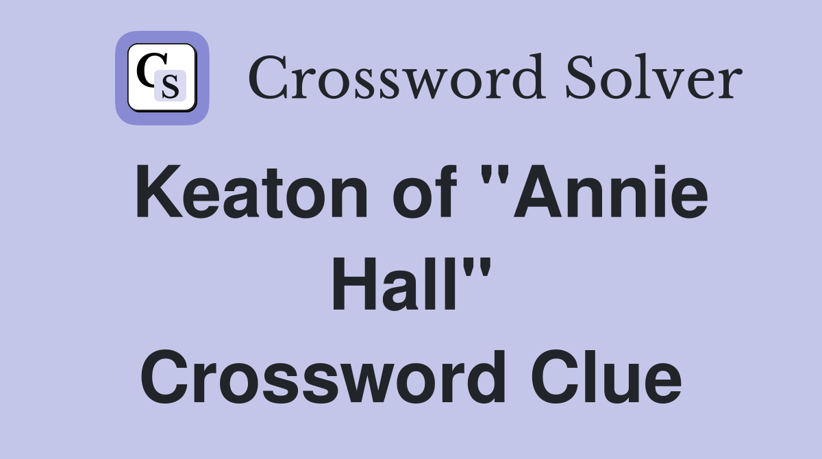 Keaton of "Annie Hall" Crossword Clue