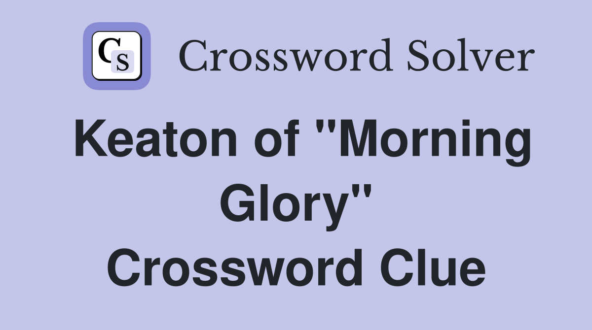 Keaton of "Morning Glory" Crossword Clue