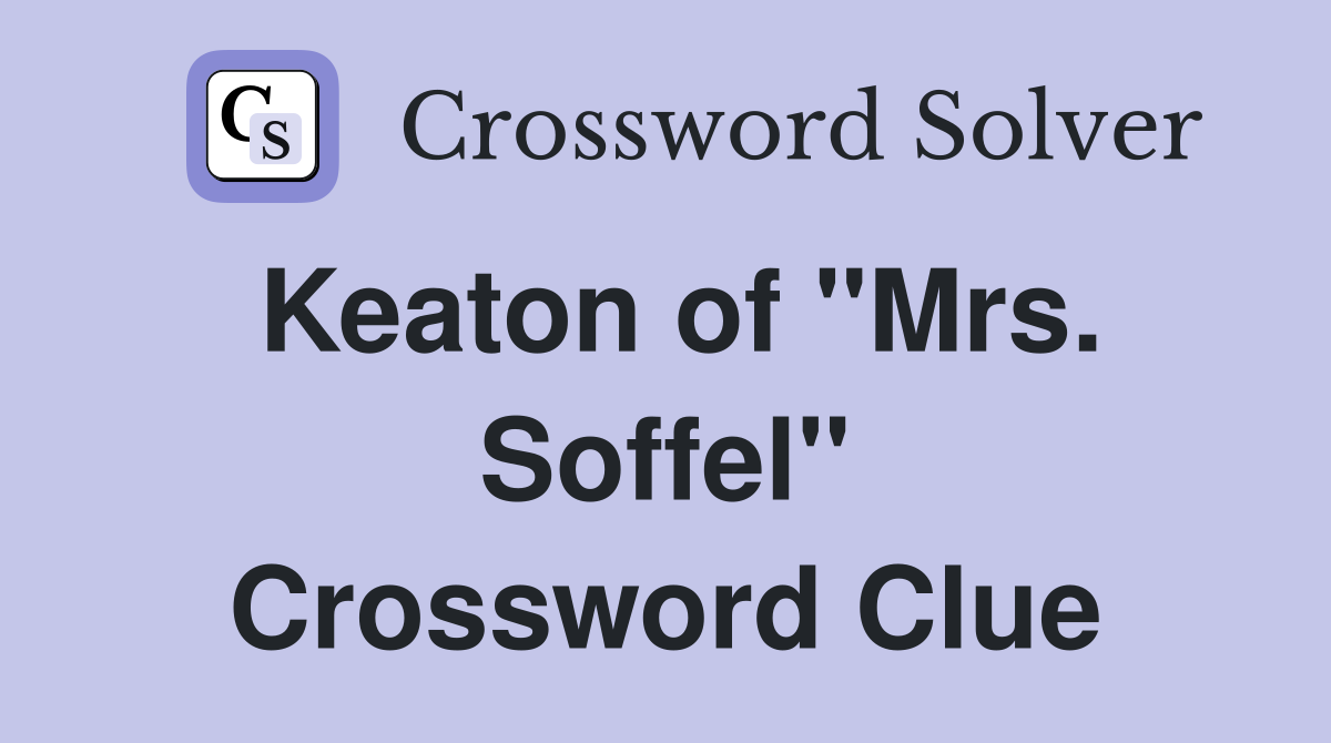 Keaton of "Mrs. Soffel" Crossword Clue