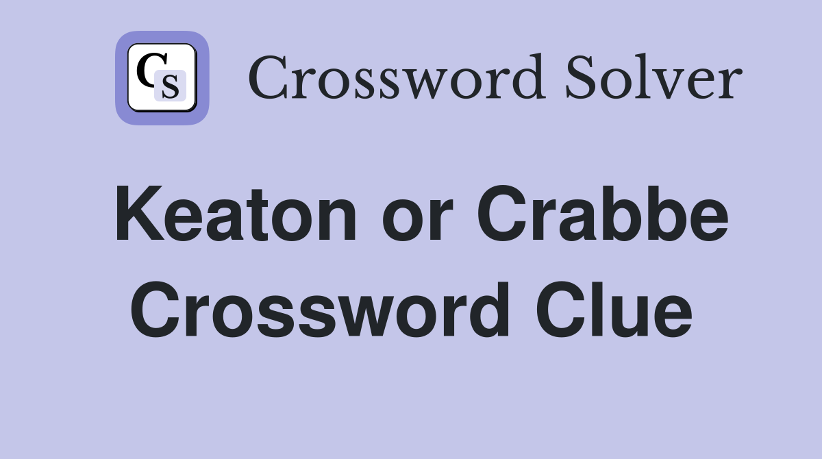 Keaton or Crabbe Crossword Clue