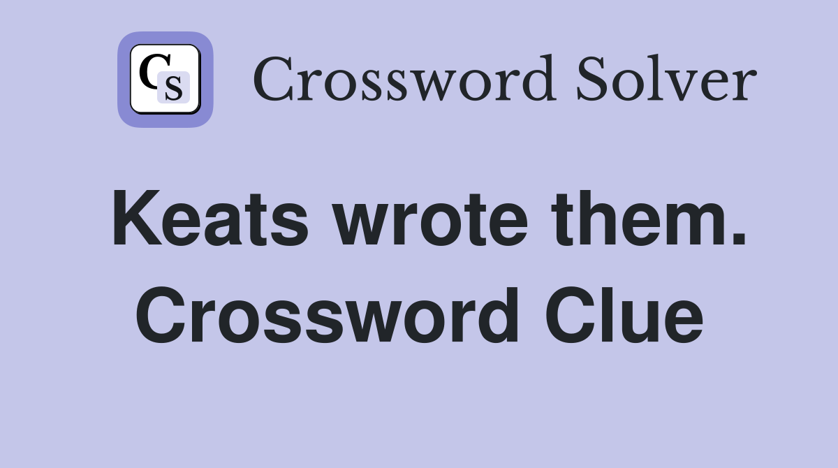 Keats wrote them. Crossword Clue