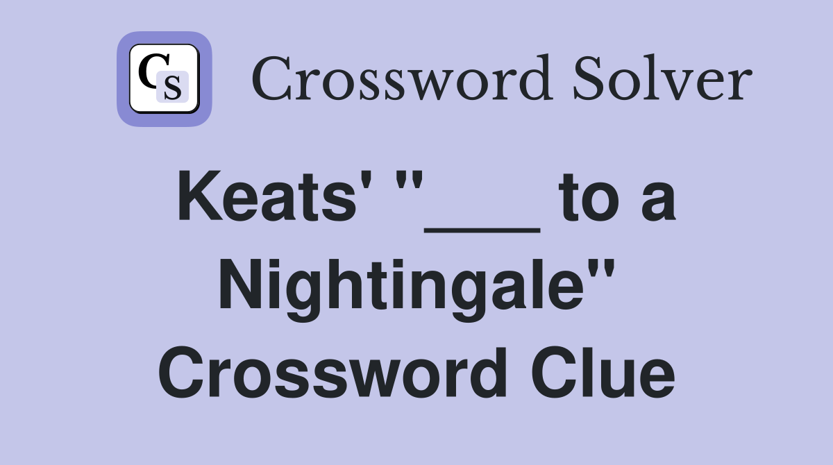 Keats' "___ to a Nightingale" Crossword Clue