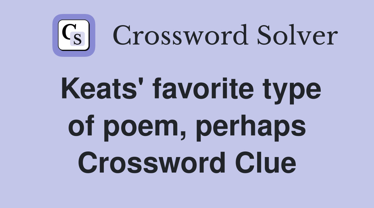 Keats' favorite type of poem, perhaps Crossword Clue